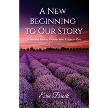 (영문도서) A New Beginning to Our Story A Healthy Planted Woman who Abides in God Paperback, Booxai, English, 9789655783223