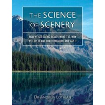 (영문도서) The Science of Scenery: How we see scenic beauty what it is why we love it and how to meas... Paperback, Createspace Independent Pub..., English, 9781534609860