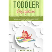 Toddler Discipline: Effective Parenting Guide to Help Raise your Kid. Step-by-step Child-friendly St... Paperback, Independently Published