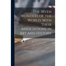 (영문도서) The Seven Wonders of the World With Their Associations in Art and History Paperback, Legare Street Press, English, 9781013461446