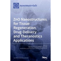 ZnO Nanostructures for Tissue Regeneration Drug-Delivery and Theranostics Applications Hardcover, Mdpi AG, English, 9783036506562