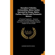 (영문도서) Horseless Vehicles Automobiles Motor Cycles Operated by Steam Hydro-Carbon Electric and P... Hardcover, Franklin Classics, English, 9780342171903