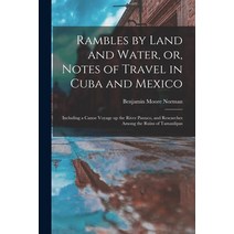 (영문도서) Rambles by Land and Water or Notes of Travel in Cuba and Mexico; Including a Canoe Voyage u... Paperback, Legare Street Press, English, 9781014843968