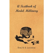 (영문도서) A Textbook of Model Millinery Hardcover, William Press, English, 9781446503973