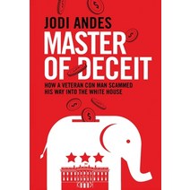 Master of Deceit: How a Veteran Con Man Scammed His Way into the White House Paperback, Independently Published, English, 9798634679853
