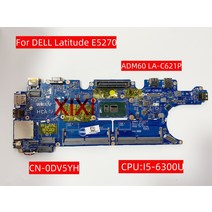 ADM60 LA-C621P DELL Latitude E5270 노트북 마더 보드 i3-6100U I5-6300U CPU UMA CN-0DV5YH 100 테스트, 02 I5-6300U
