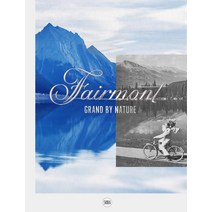 (영문도서) Fairmont: Grand by Nature Hardcover, Skira, English, 9782370741714