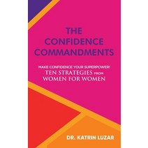 The Confidence Commandments: Make confidence your superpower! Ten strategies from women for women. Paperback, Tredition Gmbh, English, 9783347296251