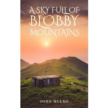 (영문도서) A Sky Full of Blobby Mountains Paperback, John Hulme, English, 9781802277661