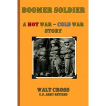 (영문도서) Boomer Soldier A Hot War - Cold War Story Paperback, Dire Wolf Books, English, 9780985099695