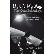 (영문도서) My Life My Way. The Conditioning. Paperback, Austin Macauley, English, 9781398460089
