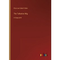 (영문도서) The Talkative Wig: in large print Paperback, Outlook Verlag, English, 9783368330422