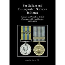 (영문도서) For Gallant and Distinguished Services in Korea: Honours and Awards to British Commonwealth L... Paperback, Naval & Military Press, English, 9781783314751