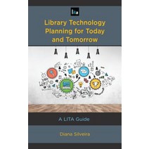 Library Technology Planning for Today and Tomorrow: A LITA Guide Paperback, Rowman & Littlefield Publishers