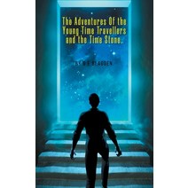 (영문도서) The Adventures of the Young Time Travellers and the Time Stone Paperback, New Generation Publishing, English, 9781800310520