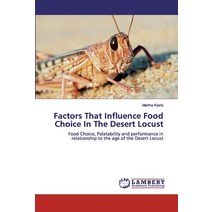 Factors That Influence Food Choice In The Desert Locust Paperback, LAP Lambert Academic Publishing