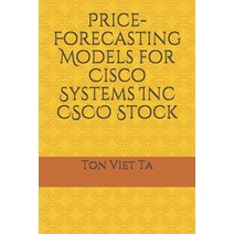 Price-Forecasting Models for Cisco Systems Inc CSCO Stock Paperback, Independently Published