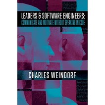 Leaders & Software Engineers: Communicate and Motivate Without Speaking in Code Paperback, Mudsox Publishing, English, 9780578775340
