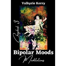 (영문도서) Bipolar Moods Chapbook 3: Meditations Paperback, Independently Published, English, 9781082232855