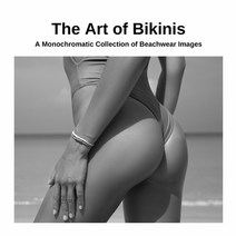 (영문도서) The Art of Bikinis: A Monochromatic Collection of Beachwear Images Paperback, Lulu.com, English, 9781447824206