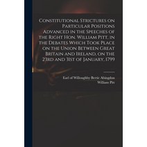 (영문도서) Constitutional Strictures on Particular Positions Advanced in the Speeches of the Right Hon. ... Paperback, Legare Street Press, English, 9781015214453