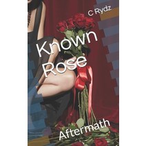 Known Rose: Aftermath Paperback, Independently Published