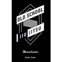 (영문도서) Old School Jiu-Jitsu Manifesto Paperback, Independently Published, English, 9781086026160