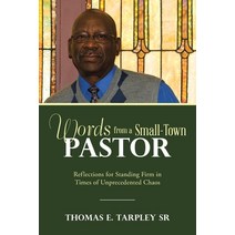 Words from a Small-Town Pastor: Reflections for Standing Firm in Times of Unprecedented Chaos Paperback, WestBow Press, English, 9781664219540