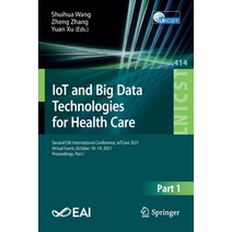 (영문도서) Iot and Big Data Technologies for Health Care: Second Eai International Conference Iotcare 2... Paperback, Springer, English, 9783030941840