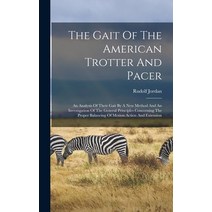 (영문도서) The Gait Of The American Trotter And Pacer: An Analysis Of Their Gait By A New Method And An ... Hardcover, Legare Street Press, English, 9781017835380