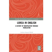 Lorca in English: A History of Manipulation Through Translation Hardcover, Routledge