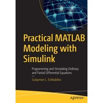 Practical MATLAB Modeling with Simulink: Programming and Simulating Ordinary and Partial Differentia... Paperback, Apress