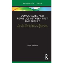 Democracies and Republics Between Past and Future: From the Athenian Agora to E-Democracy from the ... Hardcover, Routledge, English, 9780367672591