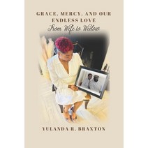(영문도서) Grace Mercy and Our Endless Love: From Wife to Widow Paperback, Independently Published, English, 9798372626225