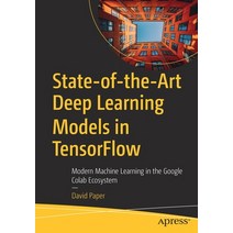 (영문도서) State-Of-The-Art Deep Learning Models in Tensorflow: Modern Machine Learning in the Google Co... Paperback, Apress, English, 9781484273401