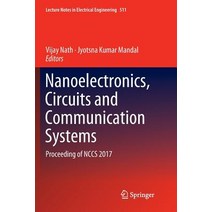 (영문도서) Nanoelectronics Circuits and Communication Systems: Proceeding of Nccs 2017 Paperback, Springer, English, 9789811344978