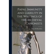 (영문도서) Papal Immunity and Liability in the Writings of the Medieval Canonists Paperback, Hassell Street Press, English, 9781014465160