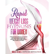 (영문도서) Rapid Weight Loss Hypnosis for Women: A Proven Natural Way For An Extreme And Long-Lasting We... Paperback, Hypnosis Revolution, English, 9781802860221