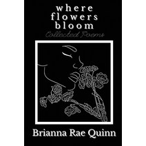 Where Flowers Bloom Paperback, Brianna Rae Quinn, English, 9781735636207