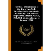 (영문도서) New Code of Ordinances of the City of New York Including the Sanitary Code the Building Cod... Paperback, Franklin Classics, English, 9780342883417