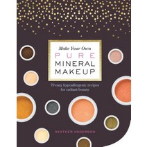 (영문도서) Make Your Own Pure Mineral Makeup: 79 Easy Hypoallergenic Recipes for Radiant Beauty Paperback, Storey Publishing, English, 9781612127521