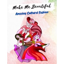 Make Me Beautiful - Amazing Cultural Fashion: A Fashion Coloring Book Coloring Book for Adults Paperback, Independently Published