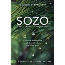 Sozo Saved / Healed / Delivered: A Journey into Freedom With the Father Son and Holy Spirit, Destiny Image Pub
