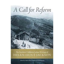 A Call for Reform: The Southern California Indian Writings of Helen Hunt Jackson Hardcover, University of Oklahoma Press