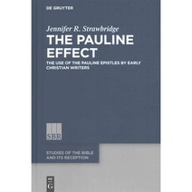 The Pauline Effect: The Use of the Pauline Epistles by Early Christian Writers, De Gruyter