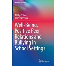 Well-Being Positive Peer Relations and Bullying in School Settings Hardcover, Springer