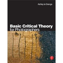 Basic Critical Theory for Photographers Paperback, Focal Press