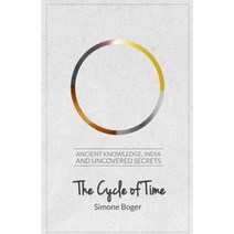 The Cycle of Time: Ancient Knowledge India and Uncovered Secrets Paperback, Createspace