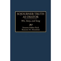 Sojourner Truth as Orator: Wit Story and Song Hardcover, Greenwood Press