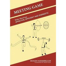 Meeting Game: Make Meetings Effective Efficient and Energetic Hardcover, Partridge Publishing